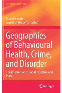 Geographies of Behavioural Health, Crime, and Disorder