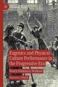 Eugenics and Physical Culture Performance in the Progressive Era