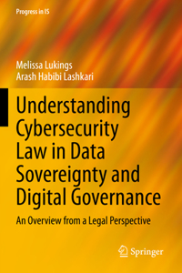 Understanding Cybersecurity Law in Data Sovereignty and Digital Governance
