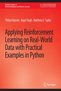 Applying Reinforcement Learning on Real-World Data with Practical Examples in Python