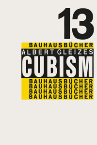 Cubism: Bauhausbucher 13: Bauhausbucher 13 (Bauhausbucher, 13)