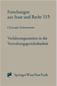 Verfahrensgarantien in Der Verwaltungsgerichtsbarkeit: Eine Studie Zu Artikel 6 Emrk Auf Der Grundlage Einer Rechtsvergleichenden Untersuchung Der Verwaltungsgerichtsbarkeit Frankreichs, Deutschlands Und A-Sterreichs