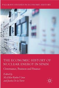 Economic History of Nuclear Energy in Spain: Governance, Business and Finance
