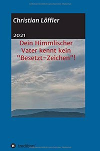 Dein Himmlischer Vater kennt kein Besetzt-Zeichen!