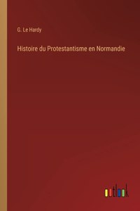 Histoire du Protestantisme en Normandie