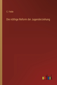 nöthige Reform der Jugenderziehung