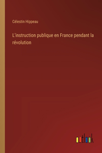 L'instruction publique en France pendant la révolution