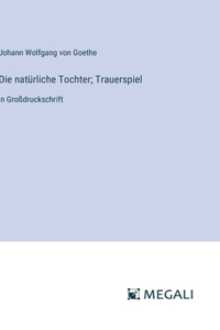 Die natürliche Tochter; Trauerspiel