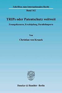 Trips Oder Patentschutz Weltweit: Zwangslizenzen, Erschopfung, Parallelimporte