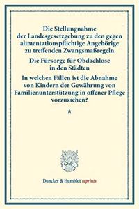 Die Stellungnahme Der Landesgesetzgebung Zu Den Gegen Alimentationspflichtige Angehorige Zu Treffenden Zwangsmassregeln - Die Fursorge Fur Obdachlose in Den Stadten -