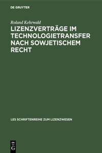 Lizenzverträge Im Technologietransfer Nach Sowjetischem Recht