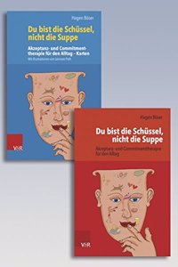 Du Bist Die Schussel, Nicht Die Suppe: Akzeptanz- Und Commitmenttherapie Fur Den Alltag - Buch Und Karten