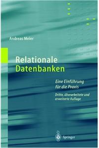 Relationale Datenbanken: Eine Einfahrung Fur Die Praxis (3., Uber Arb. U. Erw. Aufl.)