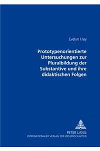 Prototypenorientierte Untersuchungen Zur Pluralbildung Der Substantive Und Ihre Didaktischen Folgen