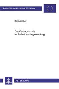 Die Vertragsstrafe Im Industrieanlagenvertrag