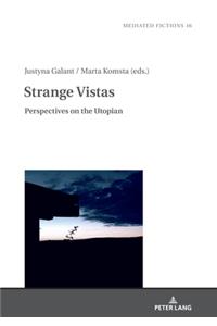 Strange Vistas: Perspectives on the Utopian