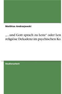 "...und Gott sprach zu Lenz oder Lenz´ religiöse Dekadenz im psychischen Kollaps