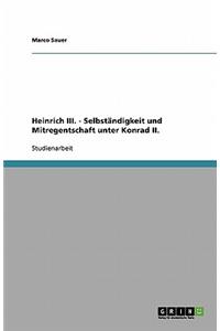 Heinrich III. - Selbständigkeit und Mitregentschaft unter Konrad II.