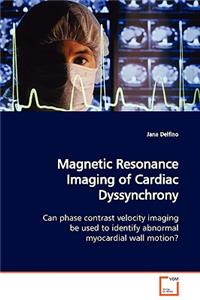 Magnetic Resonance Imaging of Cardiac Dyssynchrony