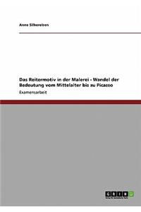 Das Reitermotiv in der Malerei - Wandel der Bedeutung vom Mittelalter bis zu Picasso