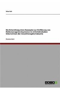 Entwicklung eines Konzeptes zur Einführung von Risikomanagementsystemen in mittelständischen Unternehmen der Investitionsgüterindustrie