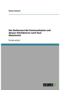 Der Stellenwert der Kommunikation und dessen Störfaktoren nach Paul Watzlawick