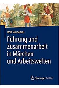 Führung Und Zusammenarbeit in Märchen Und Arbeitswelten