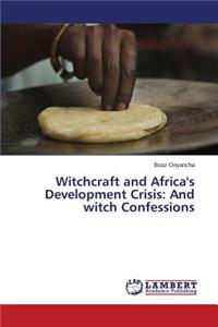 Witchcraft and Africa's Development Crisis