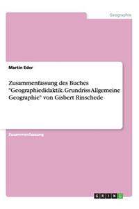 Zusammenfassung des Buches Geographiedidaktik. Grundriss Allgemeine Geographie von Gisbert Rinschede