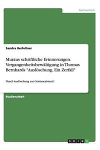 Muraus schriftliche Erinnerungen. Vergangenheitsbewältigung in Thomas Bernhards 