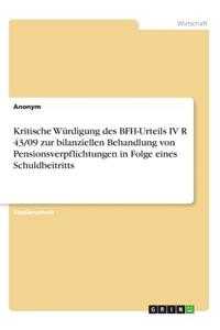 Kritische Würdigung des BFH-Urteils IV R 43/09 zur bilanziellen Behandlung von Pensionsverpflichtungen in Folge eines Schuldbeitritts