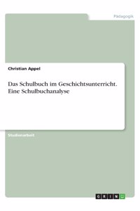 Schulbuch im Geschichtsunterricht. Eine Schulbuchanalyse