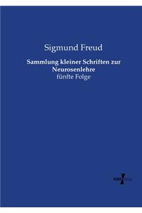 Sammlung kleiner Schriften zur Neurosenlehre