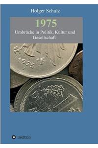 1975 - Umbrüche in Politik, Kultur und Gesellschaft