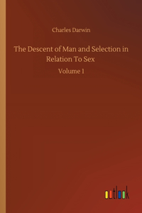 Descent of Man and Selection in Relation To Sex