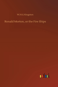 Ronald Morton, or the Fire Ships