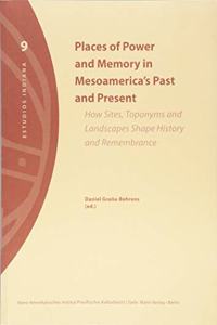 Places of Power and Memory in Mesoamerica's Past and Present