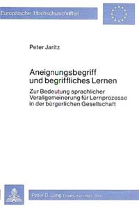 Aneignungsbegriff Und Begriffliches Lernen