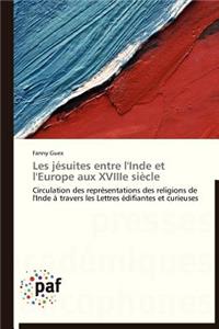 Les Jésuites Entre l'Inde Et l'Europe Aux Xviiie Siècle