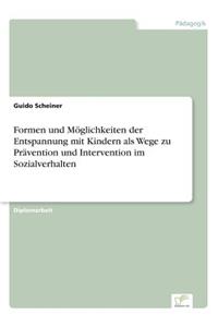 Formen und Möglichkeiten der Entspannung mit Kindern als Wege zu Prävention und Intervention im Sozialverhalten