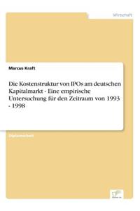 Kostenstruktur von IPOs am deutschen Kapitalmarkt - Eine empirische Untersuchung für den Zeitraum von 1993 - 1998