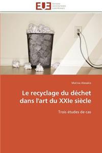 Le Recyclage Du D�chet Dans l'Art Du Xxie Si�cle