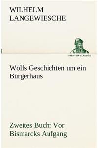Wolfs Geschichten Um Ein Burgerhaus - Zweites Buch