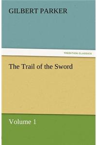 The Trail of the Sword, Volume 1