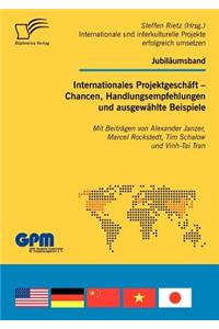 Internationales Projektgeschäft - Chancen, Handlungsempfehlungen und ausgewählte Beispiele