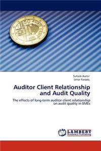 Auditor Client Relationship and Audit Quality