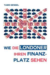 Wie die Londoner ihren Finanzplatz sehen