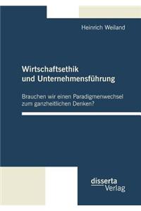 Wirtschaftsethik und Unternehmensführung