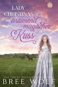 Lady Christinas irritierend magischer Kuss