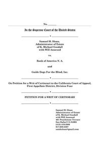 In the Supreme Court of the United States Samuel H Sloan Vs Bank of America and Guide Dogs for the Blind Petition for a Writ of Certiorari First Appea